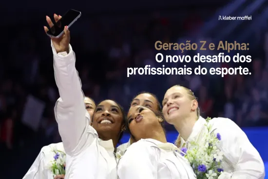 Geração Z e Alpha: o novo desafio dos profissionais do esporte.